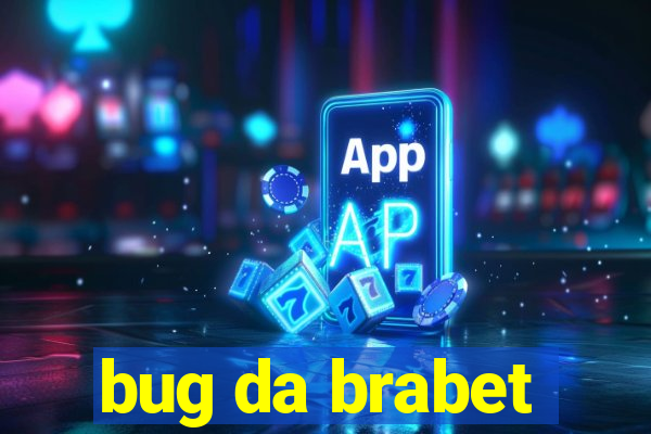 bug da brabet