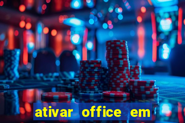 ativar office em 30 segundos