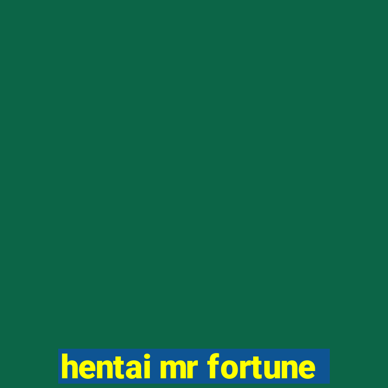 hentai mr fortune