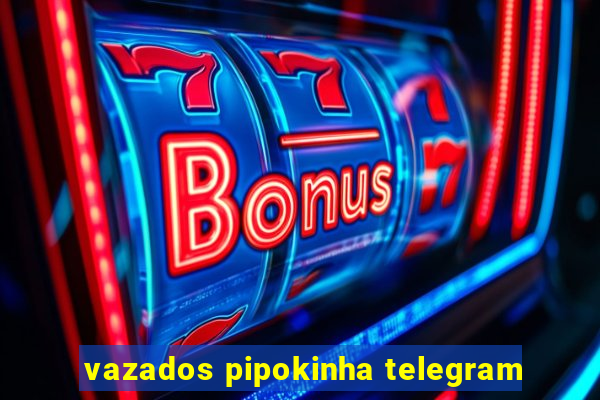 vazados pipokinha telegram