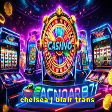 chelsea j blair trans