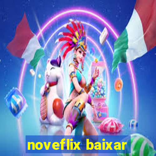 noveflix baixar