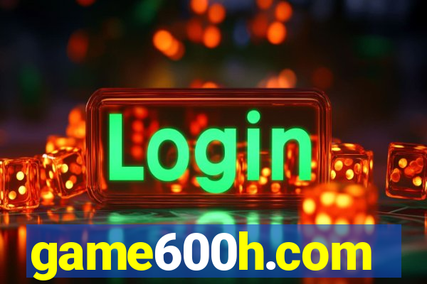 game600h.com