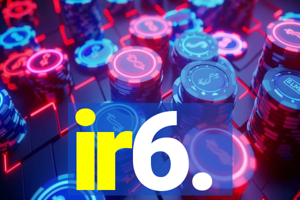 ir6.