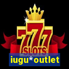 iugu*outlet