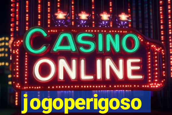 jogoperigoso