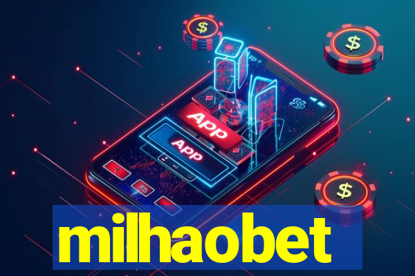 milhaobet