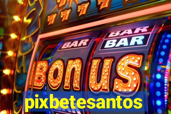 pixbetesantos