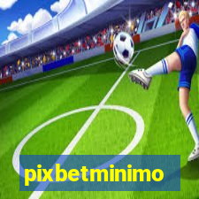 pixbetminimo