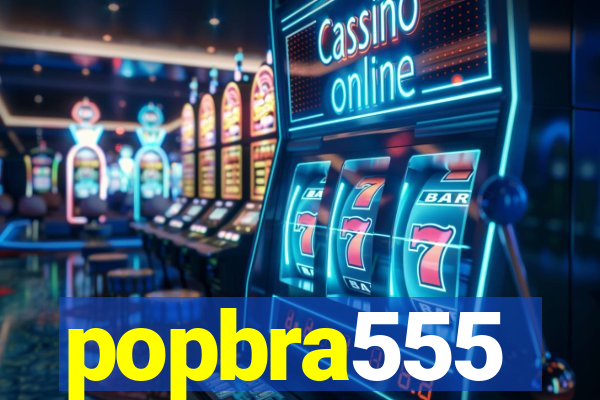 popbra555