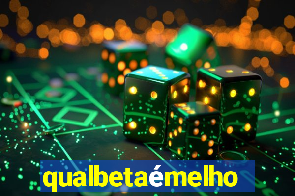 qualbetaémelhor