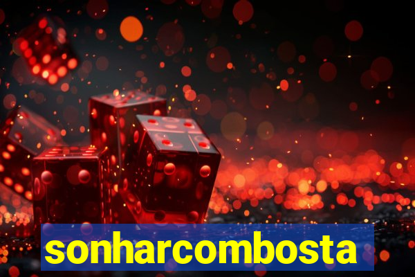 sonharcombosta