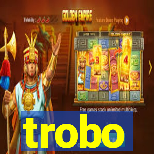 trobo