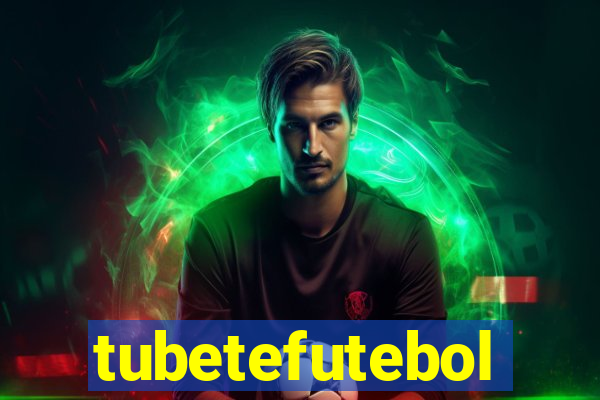 tubetefutebol