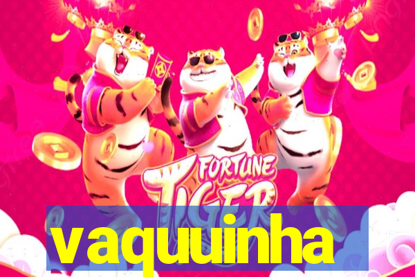 vaquuinha