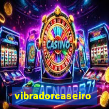 vibradorcaseiro