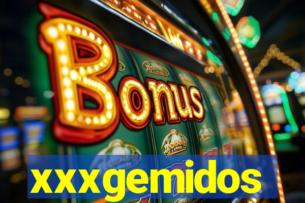 xxxgemidos